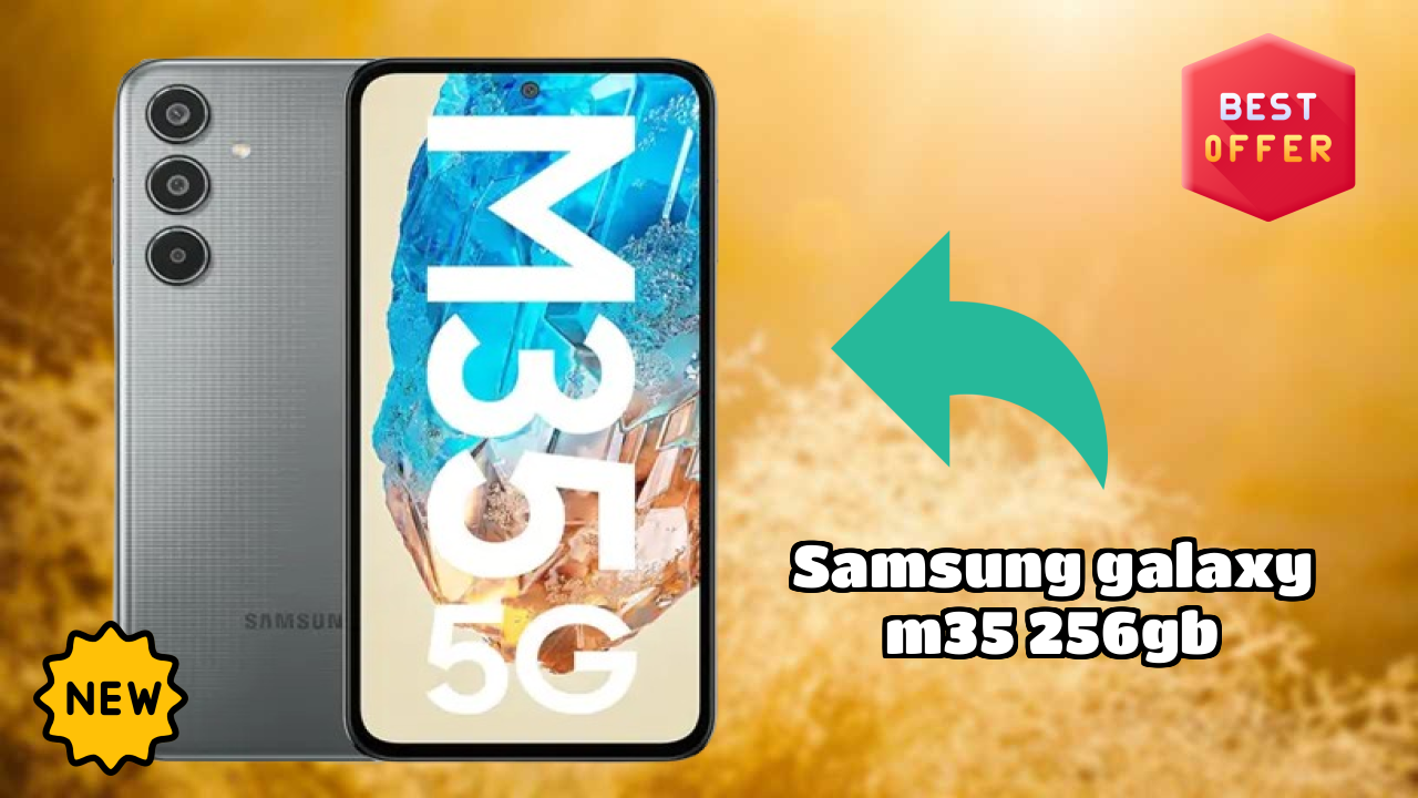 Samsung Galaxy M35 256GB Display Quality: Super AMOLED Explained